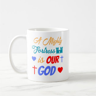 A Mighty Fortress is Our God Coffee Mug