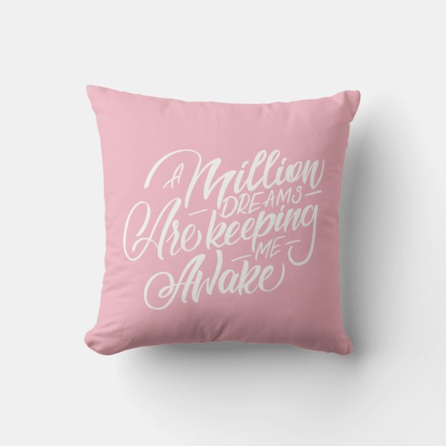 A million dreams are keeping me awake cushion (Front)