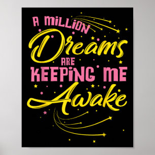 A Million Dreams Are Keeping Me Awake Motivational Poster