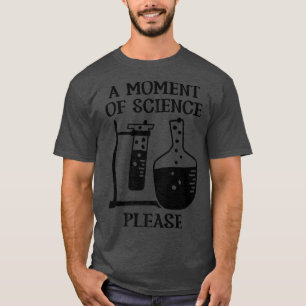 A moment of Science Please Premium72 T-Shirt
