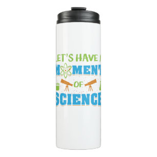 A Moment Of Science Please Silence Pun Scientist Thermal Tumbler