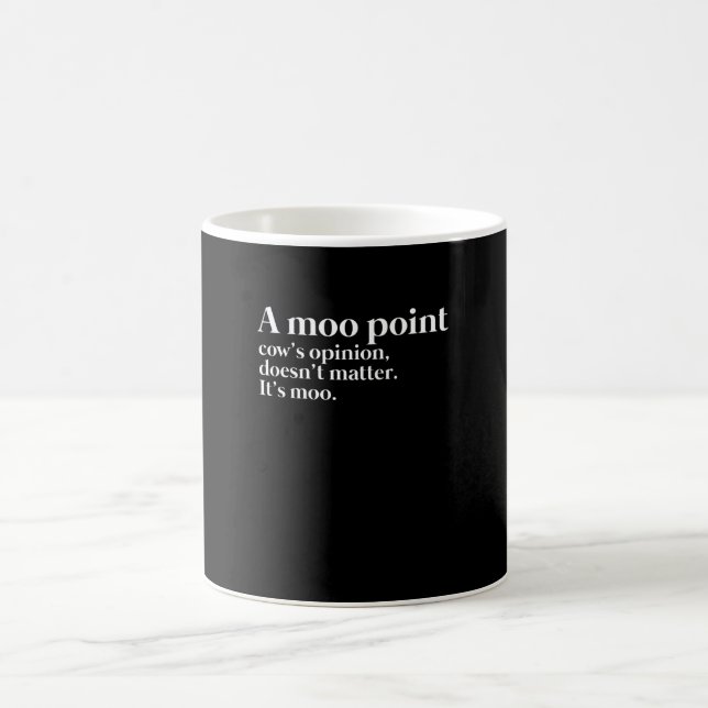 A Moo Point Cow's Opinion Doesn't Matter It's Moo Coffee Mug (Center)