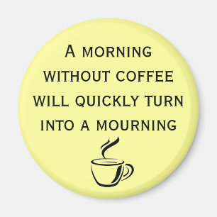 A Morning Without Coffee Magnet
