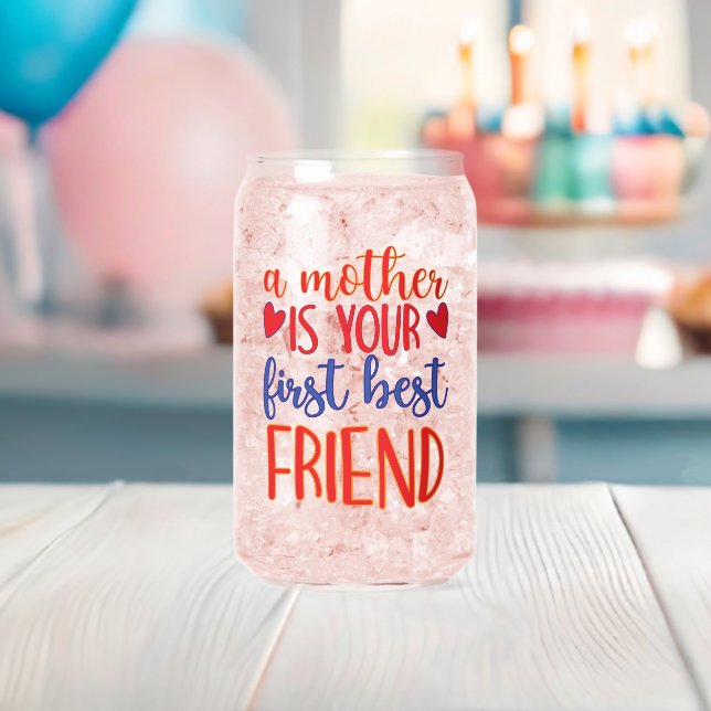A Mother is Your First Best Friend Can Glass (Insitu (Baby Shower))