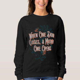 A Mother One Opens Motivational Quote Mom Inspirat Sweatshirt