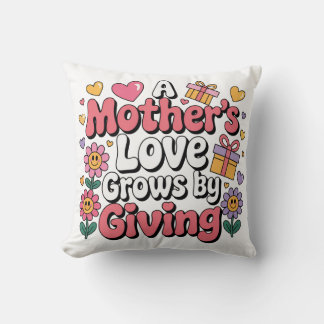 A Mother’s Love Grows By Giving Cushion