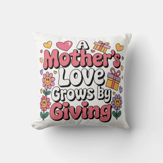 A Mother’s Love Grows By Giving Cushion (Front)