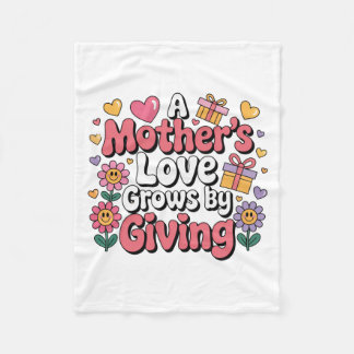 A Mother’s Love Grows By Giving Fleece Blanket