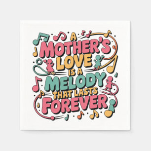 A Mother’s Love Is A Melody That Lasts Forever Napkin