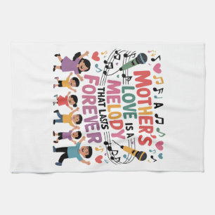 A Mother’s Love Is A Melody That Lasts Forever Tea Towel