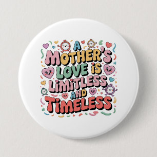 A Mother’s Love Is Limitless And Timeless 7.5 Cm Round Badge