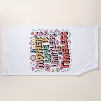 A Mother’s Love Is Limitless And Timeless Beach Towel