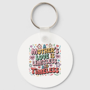 A Mother’s Love Is Limitless And Timeless Key Ring