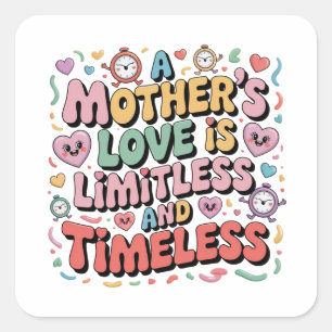 A Mother’s Love Is Limitless And Timeless Square Sticker