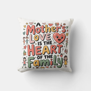 A Mother’s Love Is The Heart Of The Family Cushion