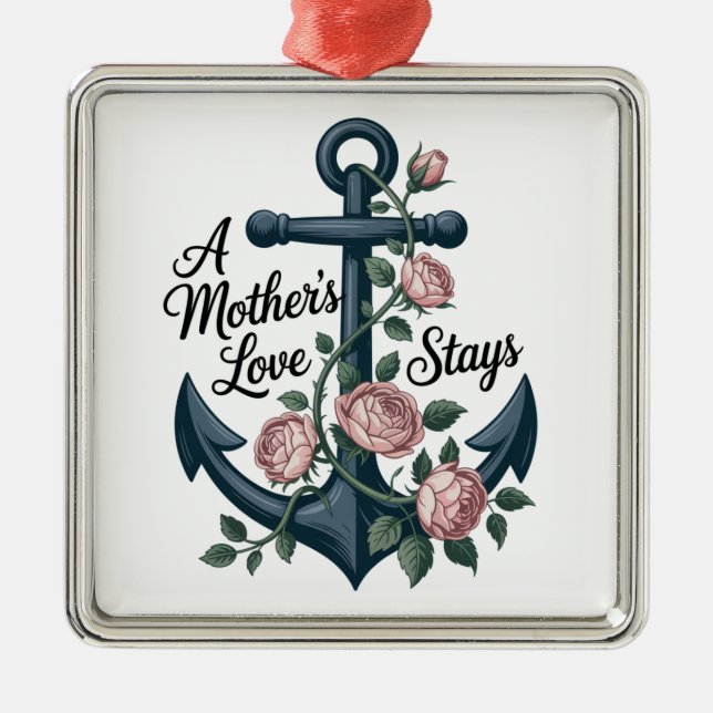 A Mother’s Love Stays Metal Ornament (Front)