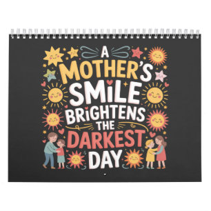 A Mother’s Smile Brightens The Darkest Day Calendar