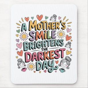 A Mother’s Smile Brightens The Darkest Day Mouse Pad