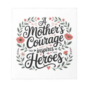 A Mother's Courage Inspires Heroes Notepad