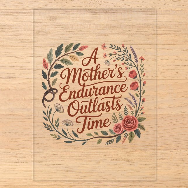 A Mother's Endurance Outlasts Time Acrylic Invitations (Front)