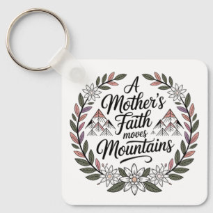 A Mother's Faith Moves Mountains Key Ring