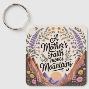 A Mother's Faith Moves Mountains Key Ring