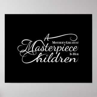 A Mother's Greatest Masterpiece is her Children. Poster
