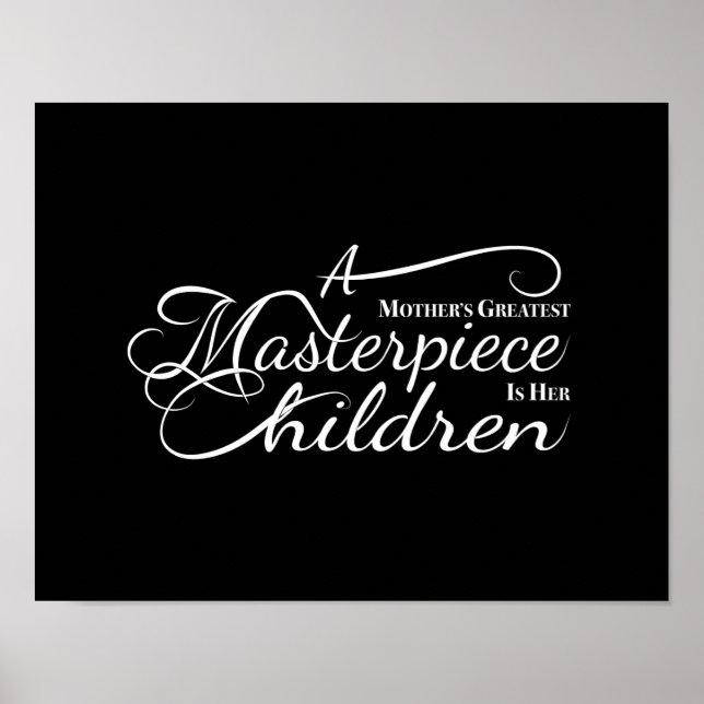 A Mother's Greatest Masterpiece is her Children. Poster (Front)
