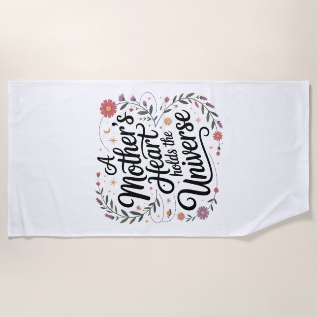 A Mother's Heart Holds The Universe Beach Towel (Front)