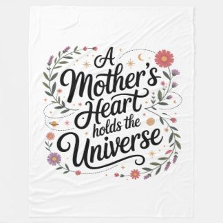 A Mother's Heart Holds The Universe Fleece Blanket