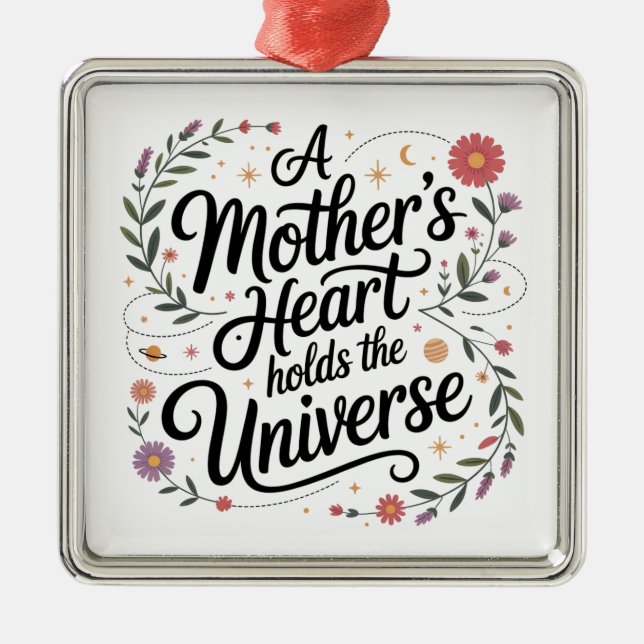 A Mother's Heart Holds The Universe Metal Ornament (Front)