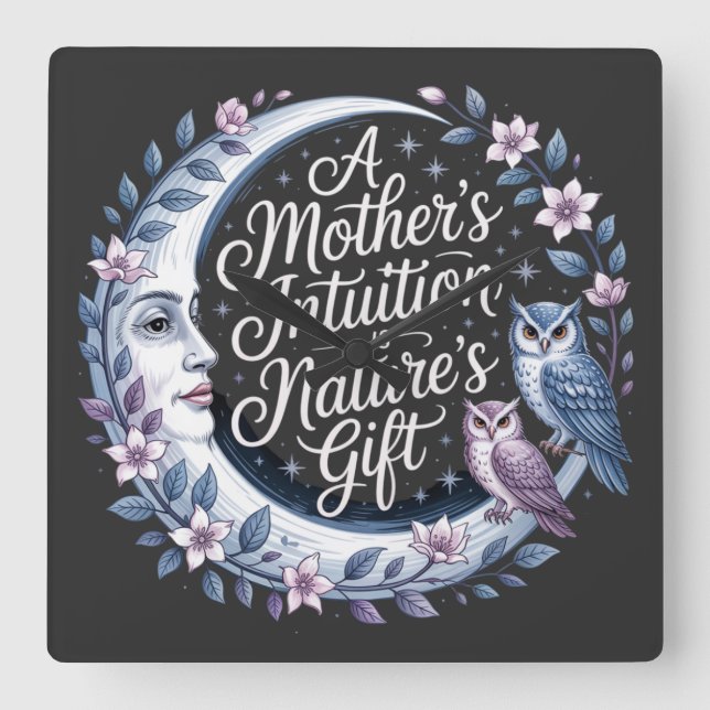 A Mother's Intuition Is Nature's Gift Square Wall Clock (Front)