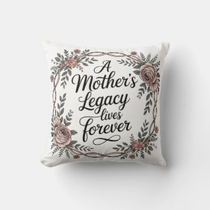A Mother's Legacy Lives Forever Cushion