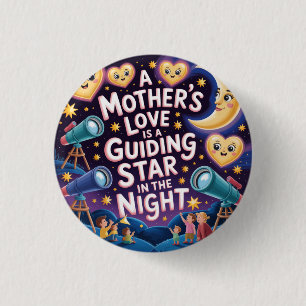 A Mother's Love Is A Guiding Star In The Night 3 Cm Round Badge