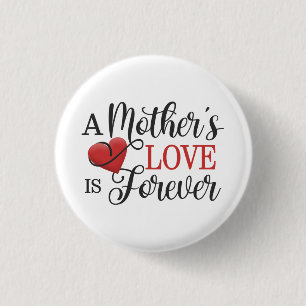 A Mother's Love is Forever Quote Pin Button