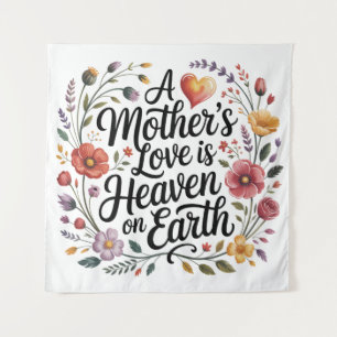 A Mother's Love Is Heaven On Earth Tapestry