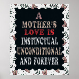 A Mother's Love Is Instinctual Unconditional Poster