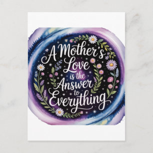 A Mother's Love Is The Answer To Everything Postcard