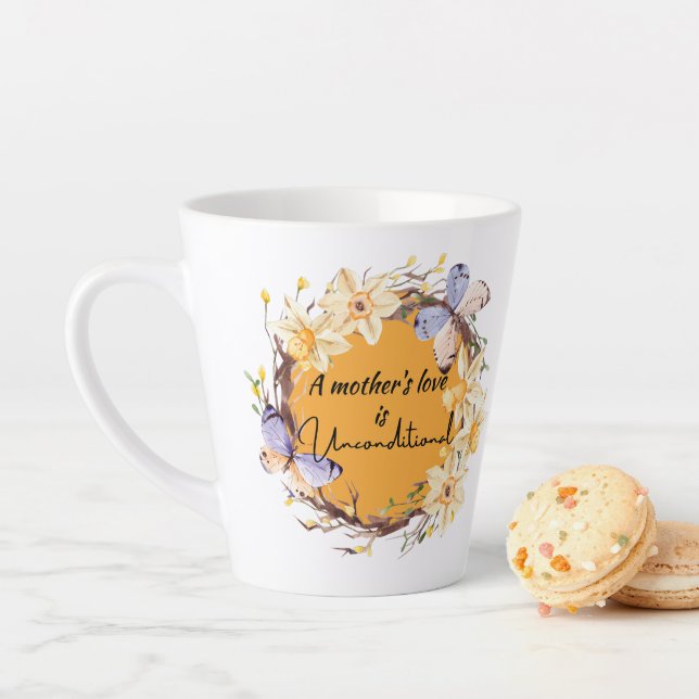 A Mother's Love Is Unconditional Latte Mug (In Situ)