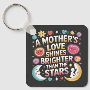 A Mother's Love Shines Brighter Than The Stars Key Ring