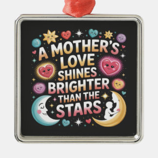 A Mother's Love Shines Brighter Than The Stars Metal Ornament