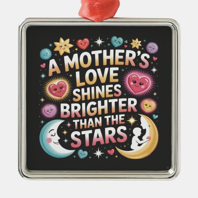 A Mother's Love Shines Brighter Than The Stars Metal Ornament (Front)