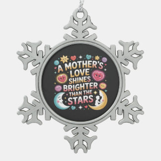 A Mother's Love Shines Brighter Than The Stars Snowflake Pewter Christmas Ornament