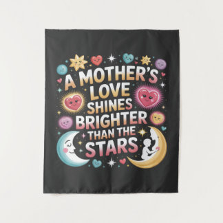 A Mother's Love Shines Brighter Than The Stars Tapestry