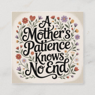 A Mother's Patience Knows No End Square Business Card
