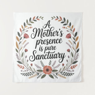 A Mother's Presence Is Pure Sanctuary Tapestry