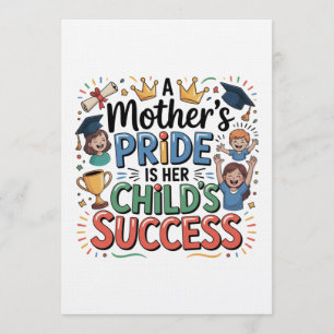 A Mother's Pride Is Her Child's Success Invitation