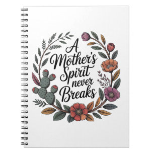 A Mother's Spirit Never Breaks Notebook