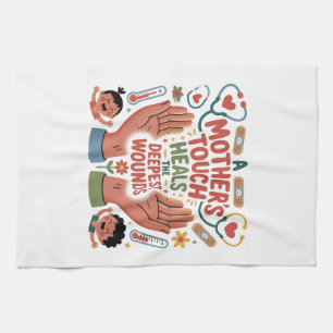 A Mother's Touch Heals The Deepest Wounds Tea Towel