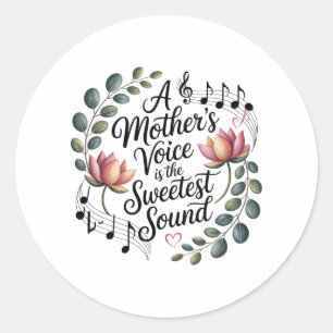 A Mother's Voice Is The Sweetest Sound Classic Round Sticker